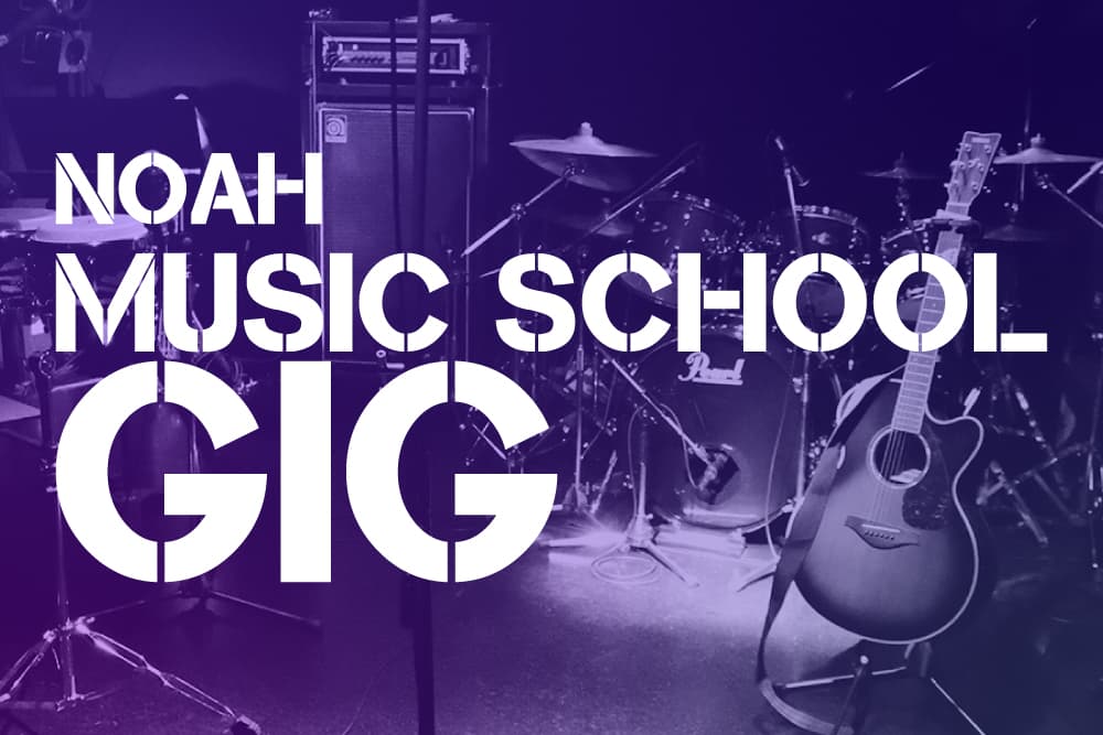 NOAH MUSIC SCHOOL GIG -2026 summer-